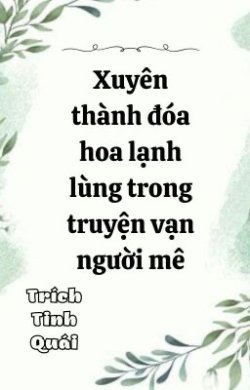 Bìa truyện Xuyên Thành Đóa Hoa Cao Lãnh Trong Truyện Vạn Người Mê