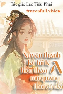 Bìa truyện Xuyên Thành Kẻ Tồi Tệ Hiếu Thảo Mù Quáng A Thời Cổ Đại - Lạc Tiểu Phái