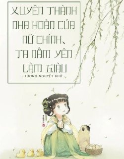 Bìa truyện Xuyên Thành Nha Hoàn Của Nữ Chính Ta Nằm Yên Làm Giàu - Tương Nguyệt Khứ