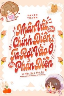 Bìa truyện Xuyên Thành Nhân Vật Phe Chính Diện, Ta Rơi Vào Ổ Của Phe Phản Diện - La Bốc Hoa Thố Tử