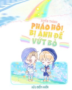 Bìa truyện Xuyên Thành Pháo Hôi Bị Ảnh Đế Vứt Bỏ