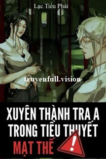 Bìa truyện Xuyên Thành Tra A Trong Tiểu Thuyết Mạt Thế - Lạc Tiểu Phái