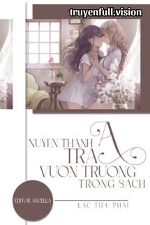 Bìa truyện Xuyên Thành Tra A Vườn Trường Trong Sách - Lạc Tiểu Phái