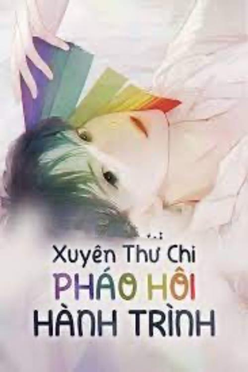 Bìa truyện Xuyên Thư Chi Pháo Hôi Hành Trình - Trang Nguyễn