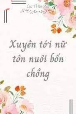 Bìa truyện Xuyên Tới Nữ Tôn Nuôi Bốn Chồng