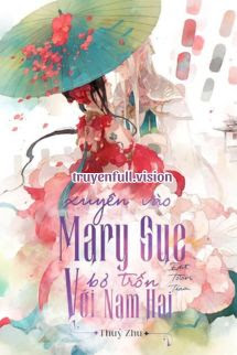 Bìa truyện Xuyên Vào Mary Sue Bỏ Trốn Với Nam Hai - Thủy Zhu