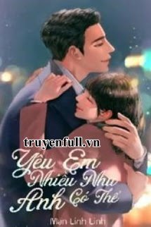 Bìa truyện Yêu Em Nhiều Như Anh Có Thể - Mạn Linh Linh