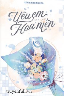 Bìa truyện Yêu Em, Như Tuổi Hoa Niên - Tĩnh Phi Tuyết