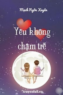 Bìa truyện Yêu Không Chậm Trễ - Mạch Ngôn Xuyên