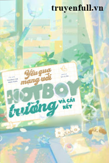 Bìa truyện Yêu Qua Mạng Với Hot Boy Trường Và Cái Kết - Trường Dã Mạn Mạn