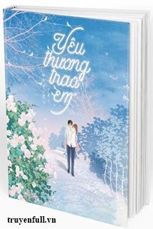 Bìa truyện Yêu Thương Trao Em - Na Tiểu Tại